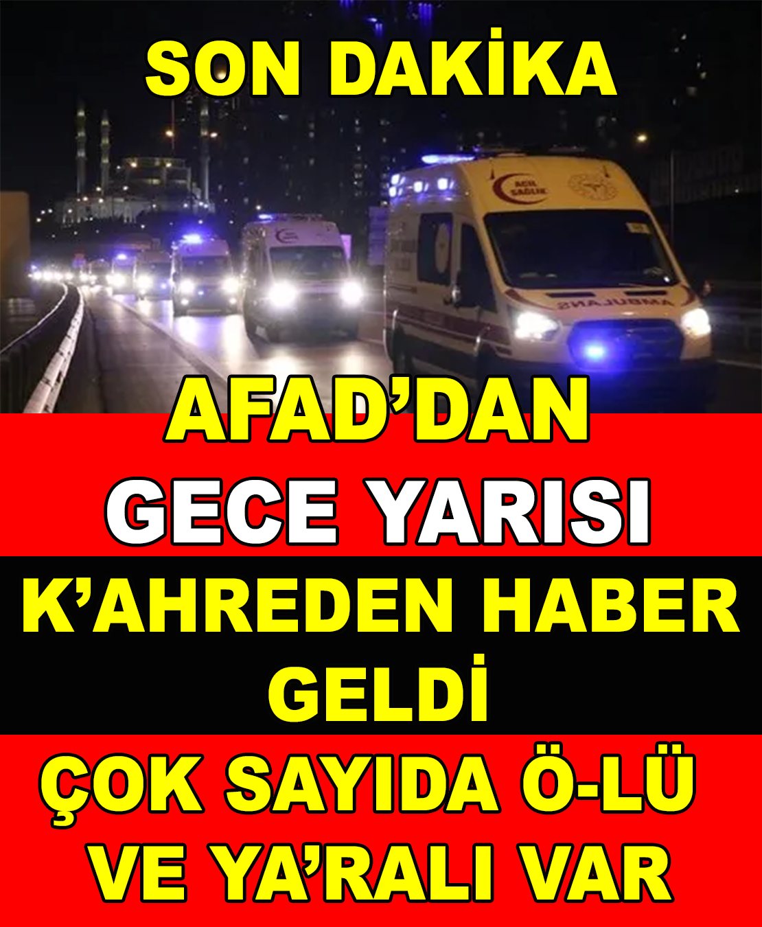 AFAD’DAN GECE YARISI K’AHREDEN HABER GELDİ