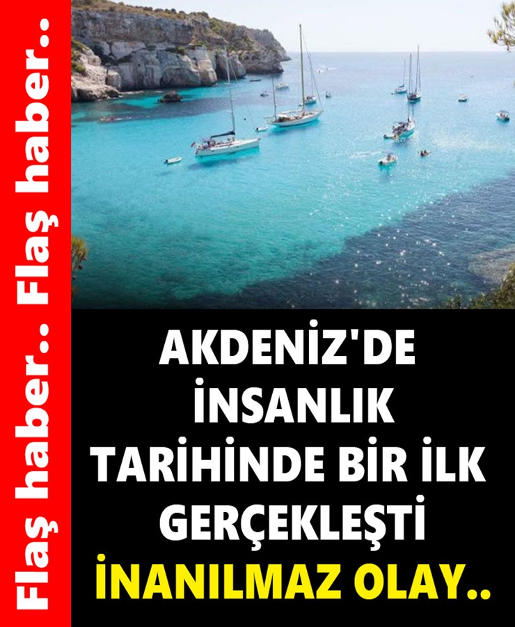 Akdeniz'de İnsanlık Tarihinde Bir İlk Gerçekleşti