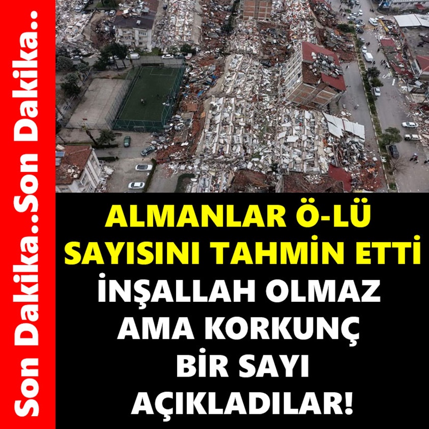 ALMANLAR ÖLÜ SAYISINI TAHMİN ETTİ İNŞALLAH OLMAZ AMA KORKUNÇ BİR SAYI AÇIKLADILAR!