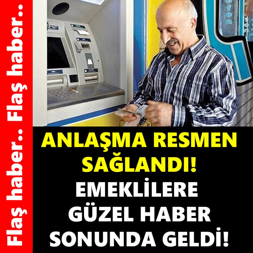 ANLAŞMA RESMEN SAĞLANDI EMEKLİLERE GÜZEL HABER SONUNDA GELDİ