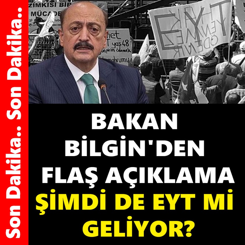 BAKAN BİLGİ'DEN FLAŞ AÇIKLAMA ŞİMDİ DE EYT Mİ GELİYOR