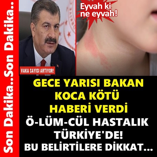 BAKAN KOCA KÖTÜ HABERİ AÇIKLADI ! BELİRTİLERE DİKKAT