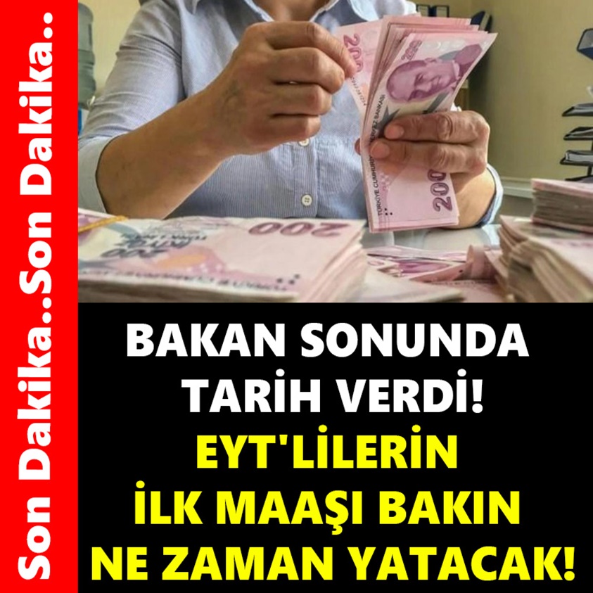 BAKAN SONUNDA TARİH VERDİ EYT'LİLERİN İLK MAAŞI BAKIN NE ZAMAN YATACAK