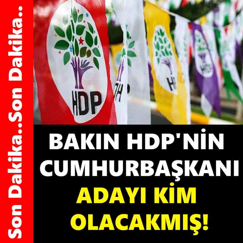 BAKIN HDP'NİN CUMHURBAŞKANI ADAYI KİM OLACAKMIŞ!