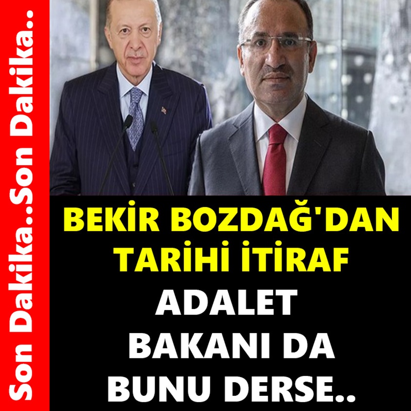 BEKİR BOZDAĞ'DAN TARİHİ İTİRAF ADALET BAKANI DA BUNU DERSE