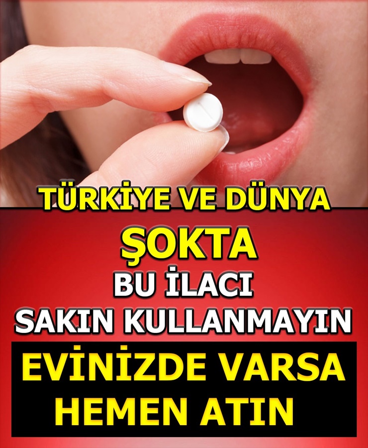 Bu İlacı Sakın Kullanmayın Evinizde Varsa Hemen Atın