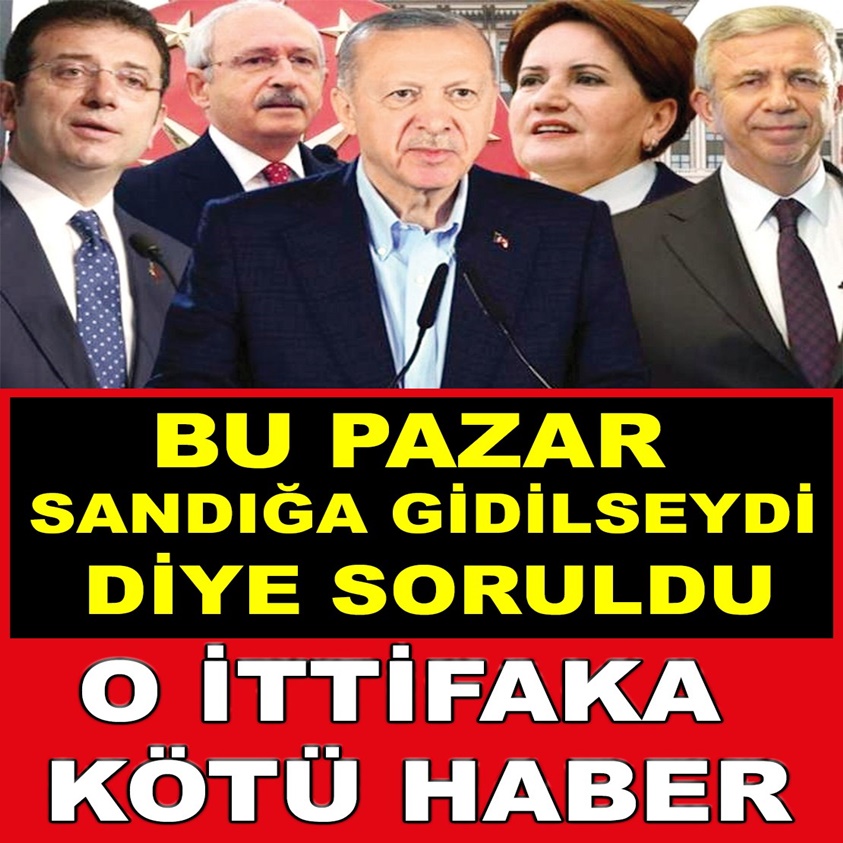 BU PAZAR SANDIĞA GİDİLSEYDİ DİYE SORULDU O İTTİFAKA KÖTÜ HABER