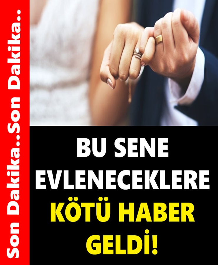 Bu Sene Evleneceklere Kötü Haber Geldi!