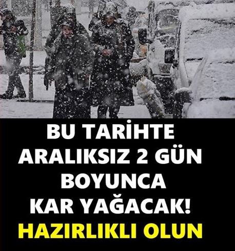 BU TARİHTE ARALIKSIZ 2 GÜN BOYUNCA KAR YAĞACAK!