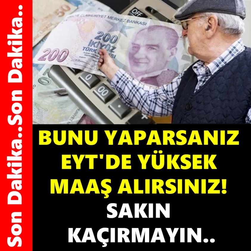 BUNU YAPARSANIZ EYT'DE YÜKSEK MAAŞ ALIRSINIZ SAKIN KAÇIRMAYIN!