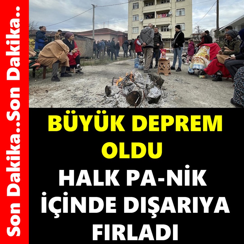 BÜYÜK DEPREM OLDU HALK PA-NİK İÇİNDE DIŞARIYA FIRLADI