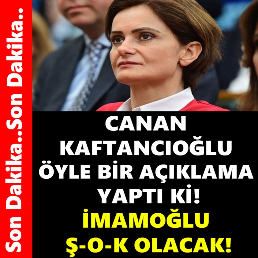 CANAN KAFTANCIOĞLU ÖYLE BİR AÇIKLAMA YAPTI Kİ!