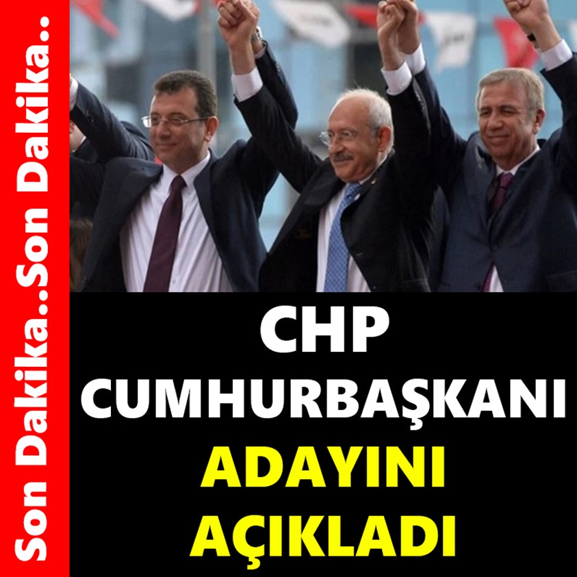 CHP CUMHURBAŞKANI ADAYINI AÇIKLADI