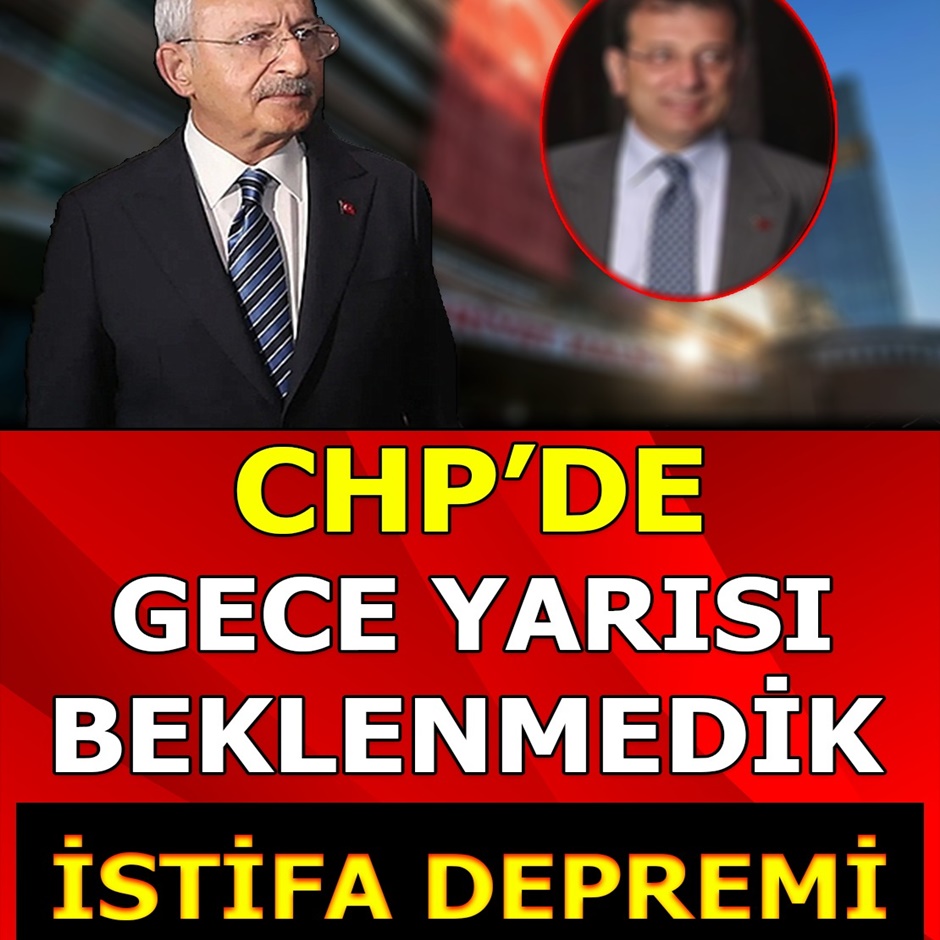 CHP'de Gece Yarısı İstifa Depremi