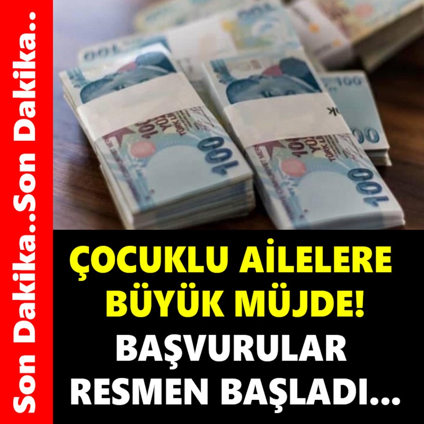 ÇOCUKLU AİLELERE BÜYÜK MÜJDE BAŞVURULAR RESMEN BAŞLADI