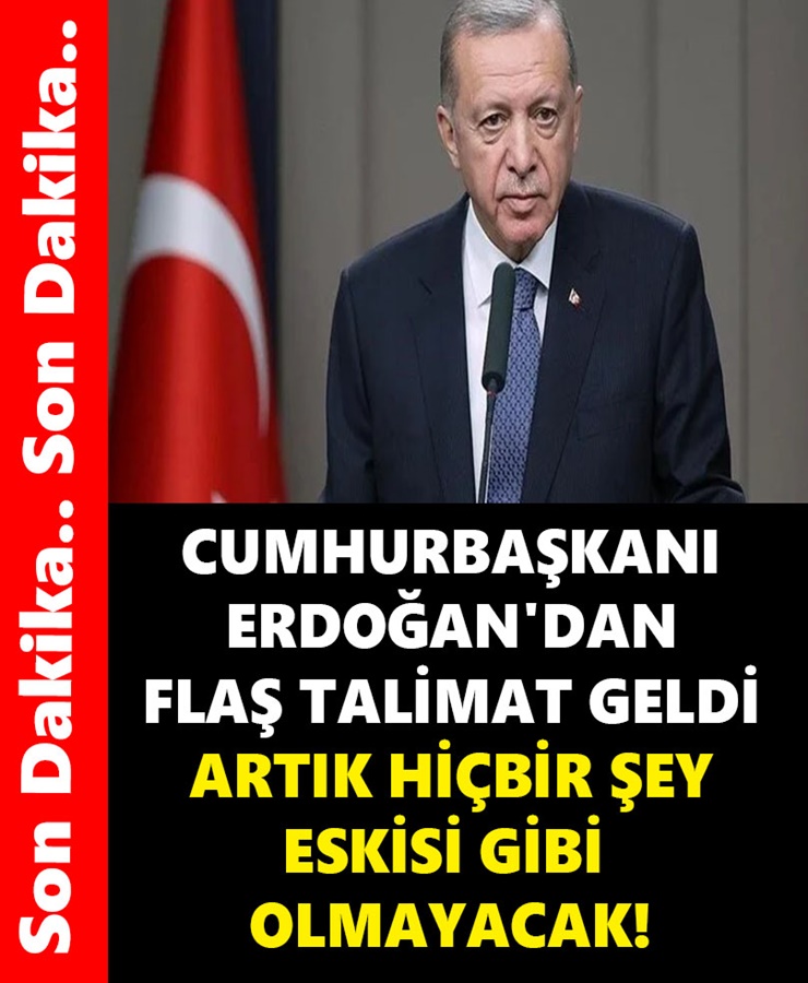 Cumhurbaşkanı Erdoğan'dan Flaş Talimat Geldi