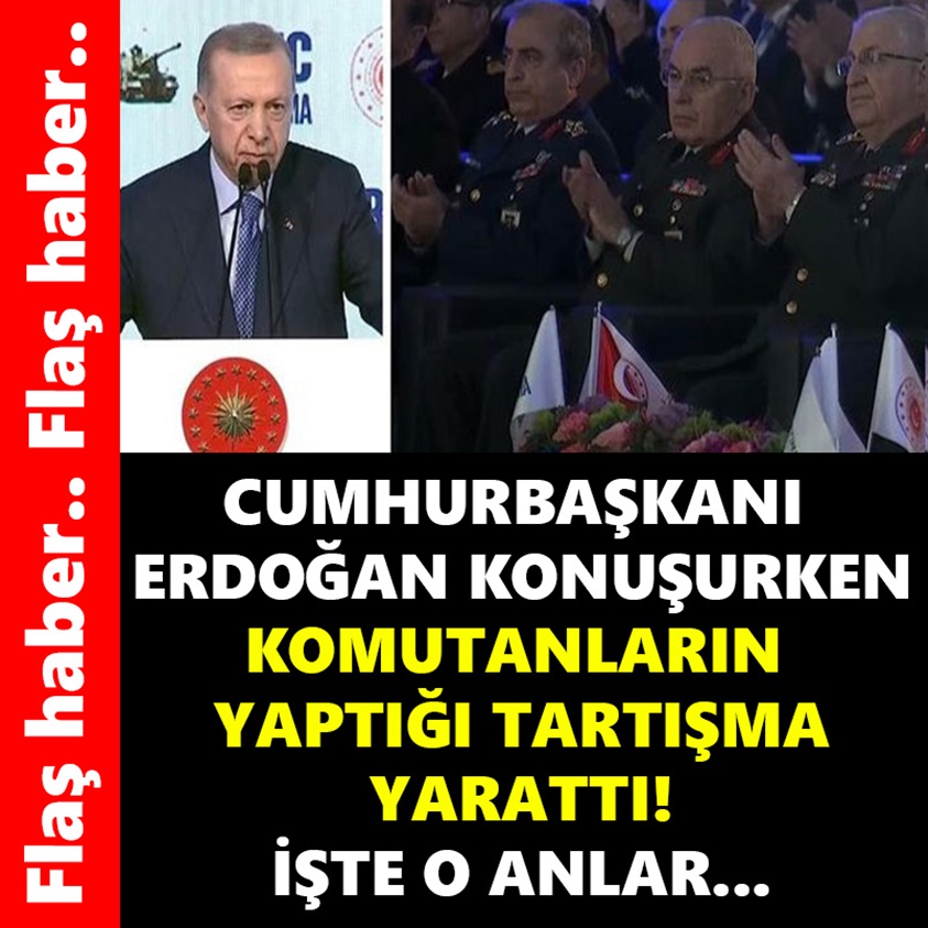 CUMHURBAŞKANI ERDOĞAN KONUŞURKEN KOMUTANLARIN YAPTIĞI TARTIŞMA YARATTI!