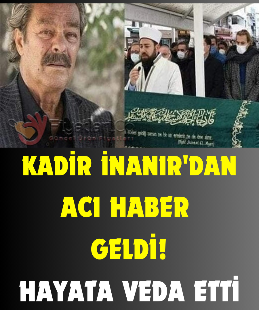 DEĞERLİ SANATÇI KADİR İNANIR'DAN ÜZÜCÜ HABER GELDİ 