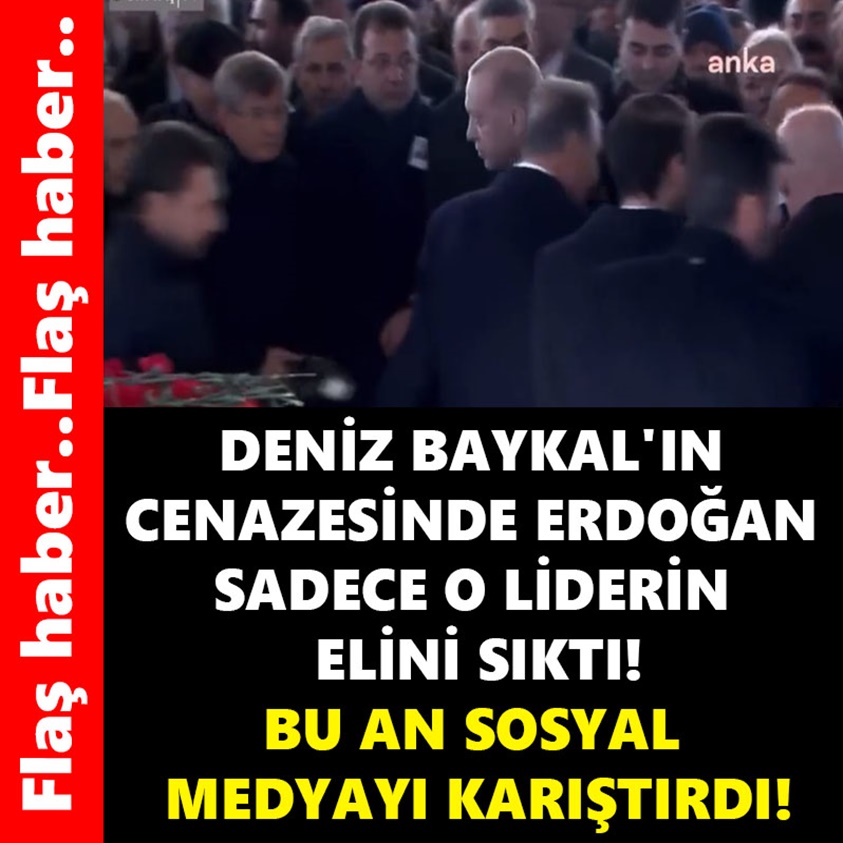 DENİZ BAYKAL'IN CENAZESİNDE ERDOĞAN SADECE O LİDERİN ELİNİ SIKTI!