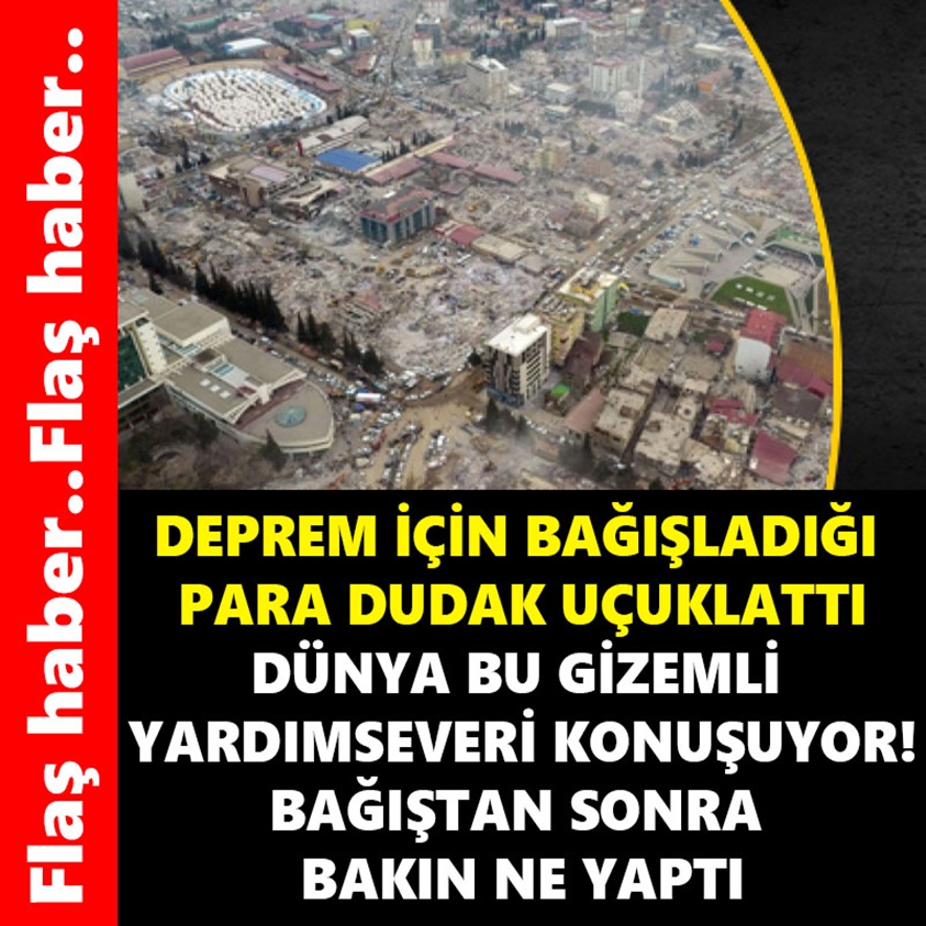 DEPREM İÇİN BAĞIŞLADIĞI PARA DUDAK UÇUKLATTI!