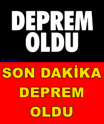 DİKKAT ! SON DAKİKA ! DEPREM OLDU