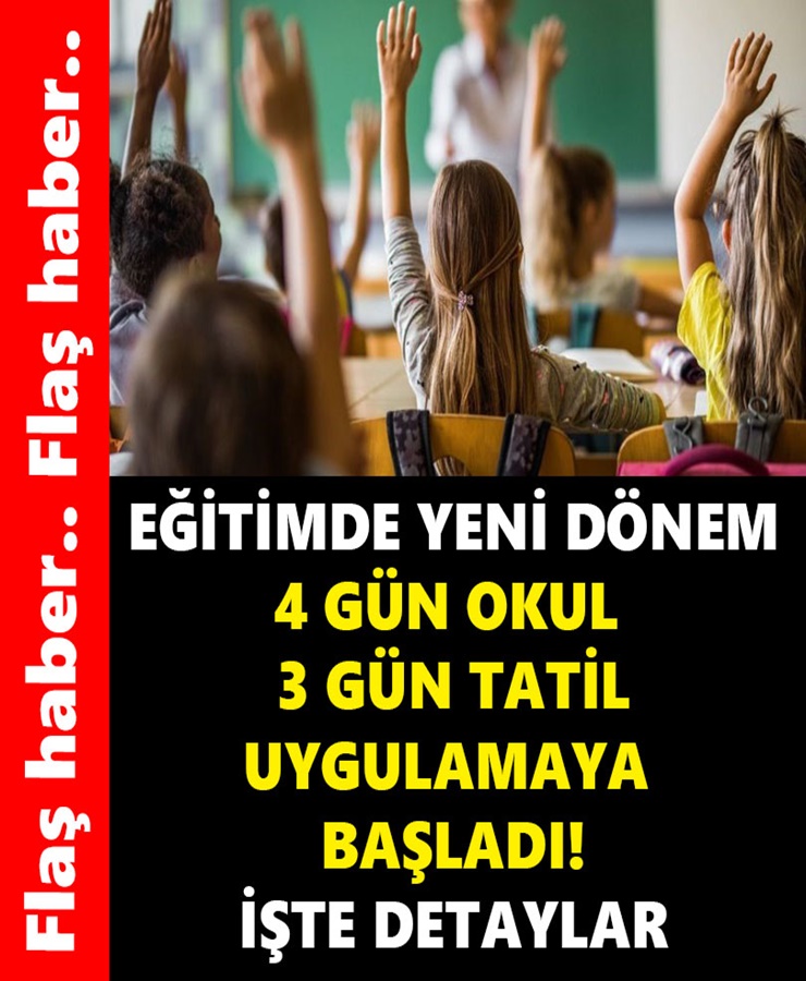 Eğitimde Yeni Dönem 4 Gün Okul 3 Gün Tatil Uygulanmaya Başladı