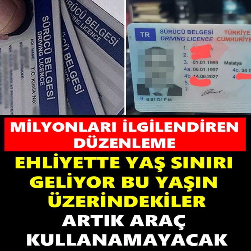 EHLİYETTE YAŞ SINIRI GELİYOR BU AŞIN ÜZERİNDEKİLER ARTIK ARAÇ KULLANAMAYACAK