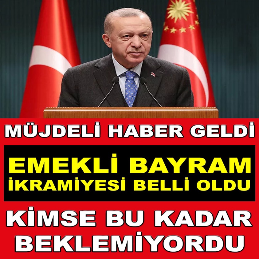 EMEKLİ BAYRAM İKRAMİYESİ BELLİ OLDU