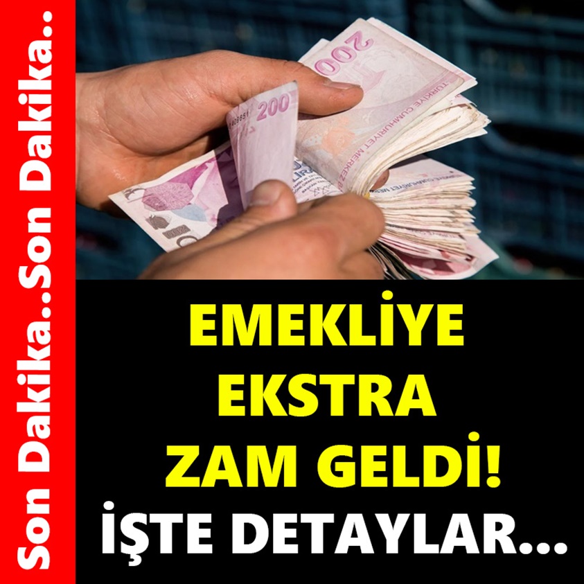 EMEKLİYE EKSTRA ZAM GELDİ İŞTE DETAYLAR!