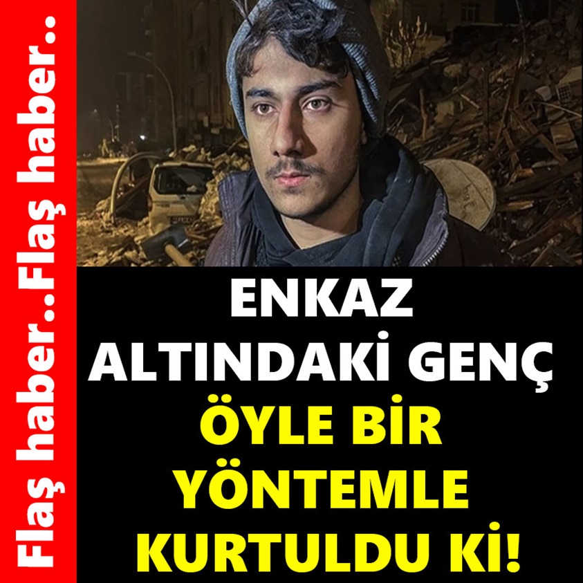 ENKAZ ALTINDAKİ GENÇ ÖYLE BİR YÖNTEMLE KURTULDU Kİ!