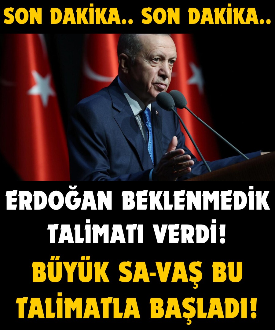 Erdoğan Beklenmedik Talimatı Verdi 