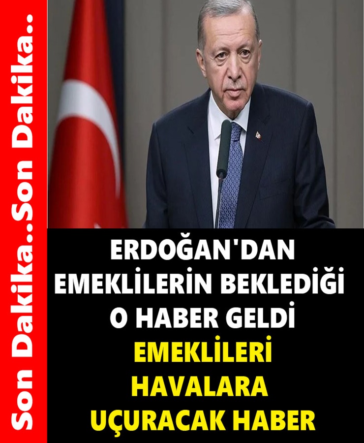 Erdoğan'dan emeklilerin beklediği o haber geldi