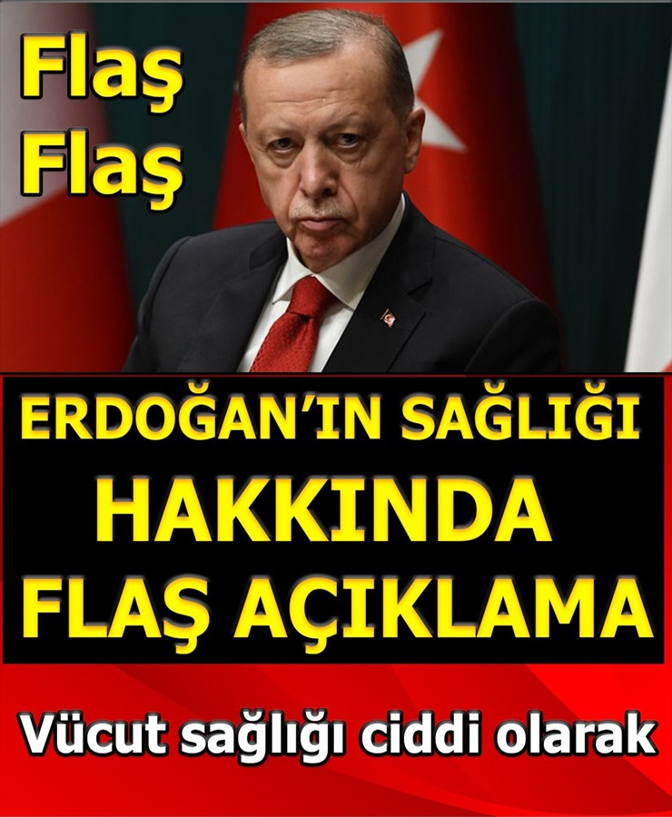 Erdoğan'ın sağlığı hakkında flaş açıklama 