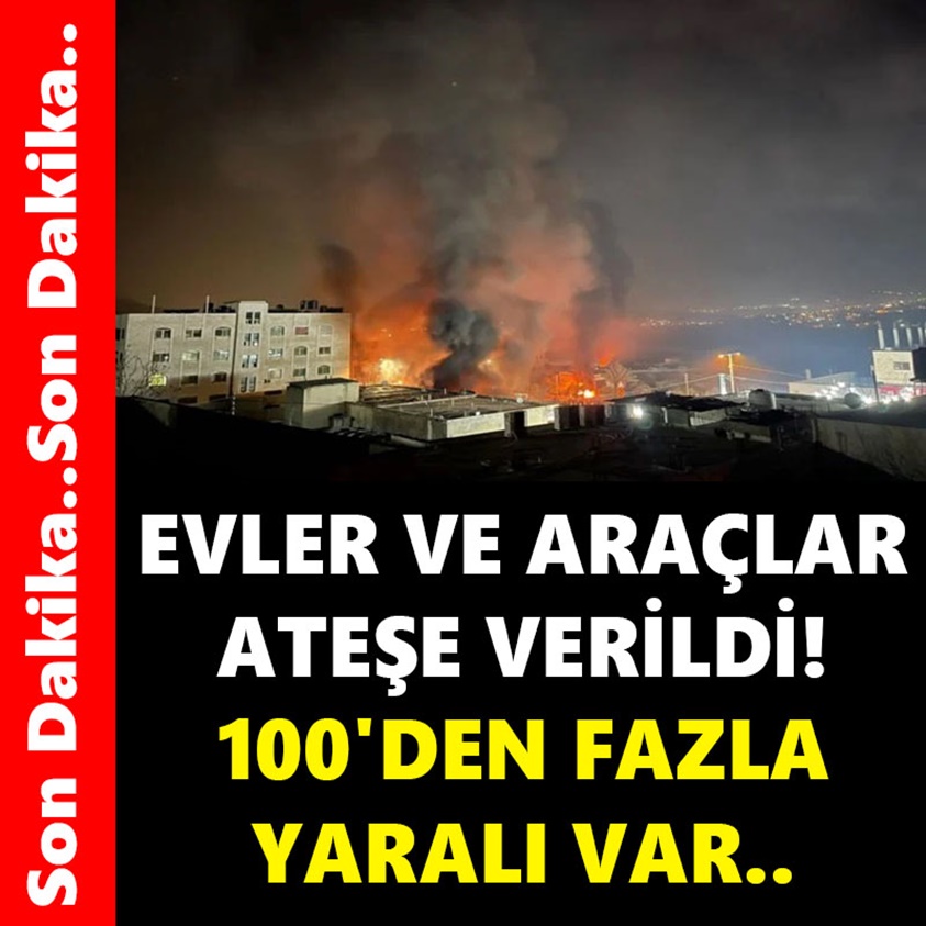 EVLER VE ARAÇLAR ATEŞE VERİLDİ 100'DEN FAZLA YARALI VAR