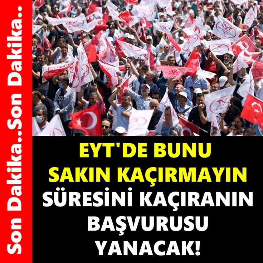 EYT'DE BUNU SAKIN KAÇIRMAYIN SÜRESİNİN KAÇIRANIN BAŞVURUSU YANACAK!