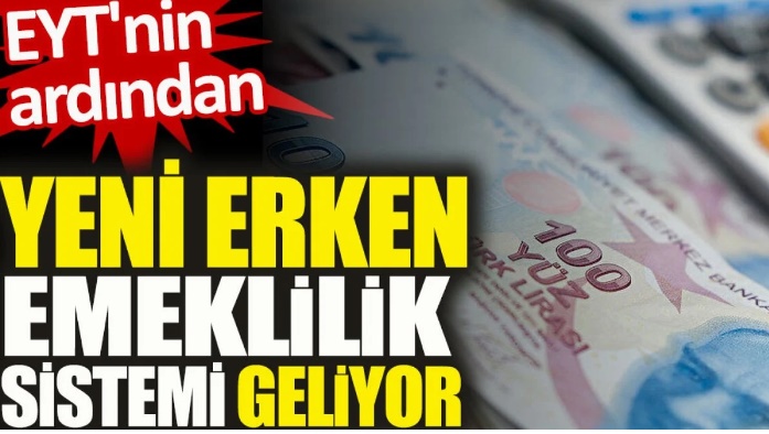 EYT'nin ardından yeni erken emeklilik sistemi geliyor