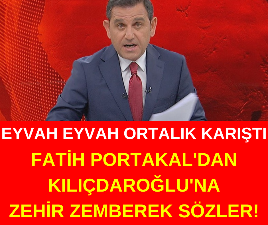 Fatih Portakal'dan Kılıçdaroğlu'na Çok Ağır Sözler 