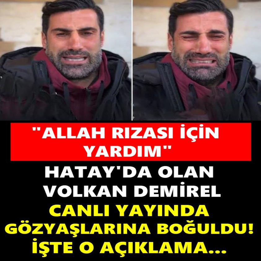 HATAY'DA OLAN VOLKAN DEMİREL CANLI YAYINDA GÖZYAŞLARINA BOĞULDU