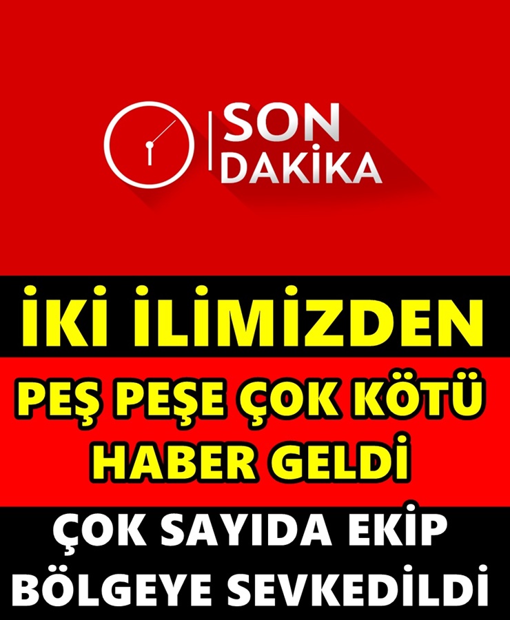 İki İlimizden Peş Peşe Çok Kötü Haber Geldi