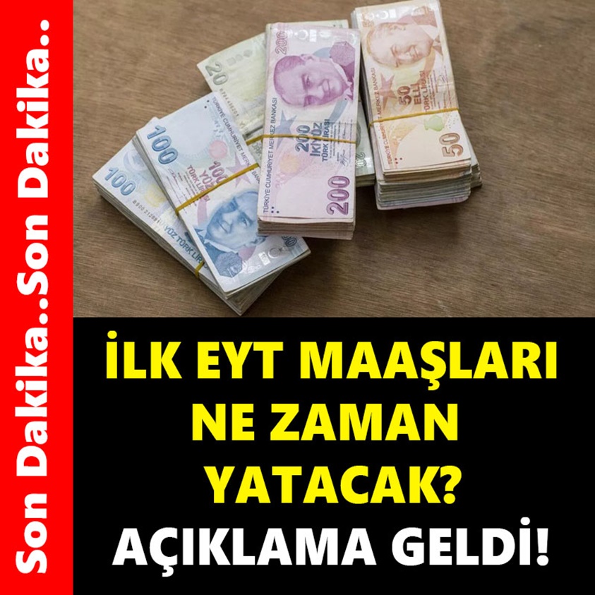 İLK EYT MAAŞLARI NE ZAMAN YATACAK AÇIKLAMA GELDİ