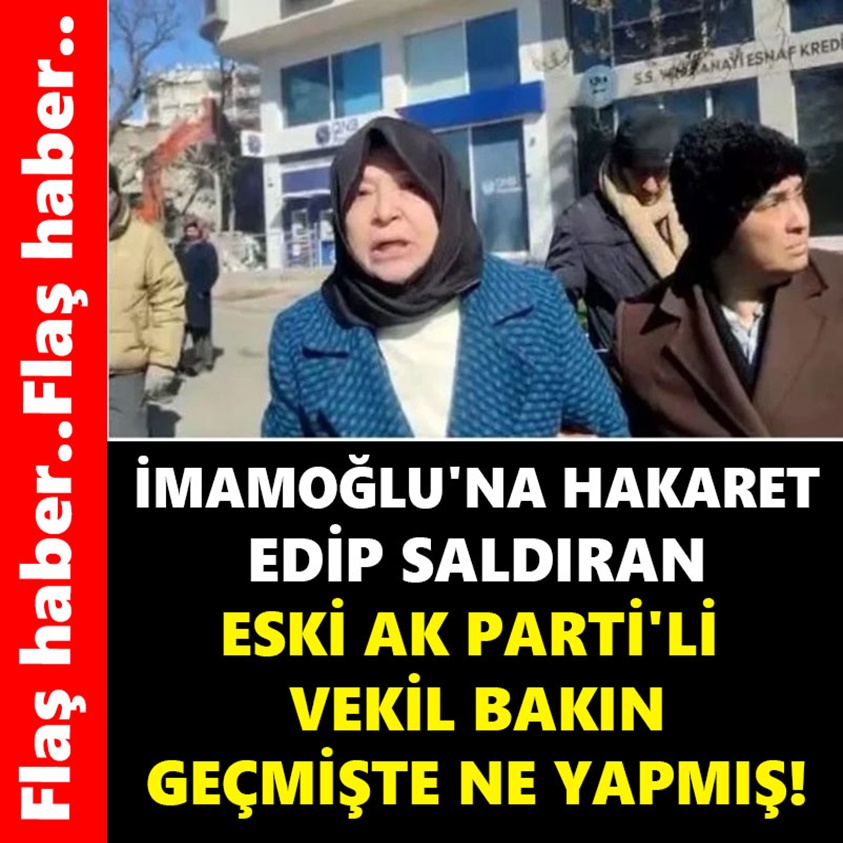 İMAMOĞLU'NA HAKARET EDİP SALDIRAN ESKİ AK PARTİ'Lİ VEKİL BAKIN GEÇMİŞTE NE YAPMIŞ!