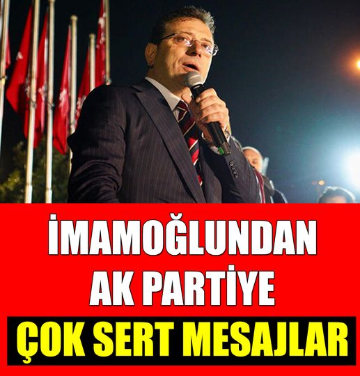 İMAMOĞLUNDAN ÇOK SERT MESAJLAR