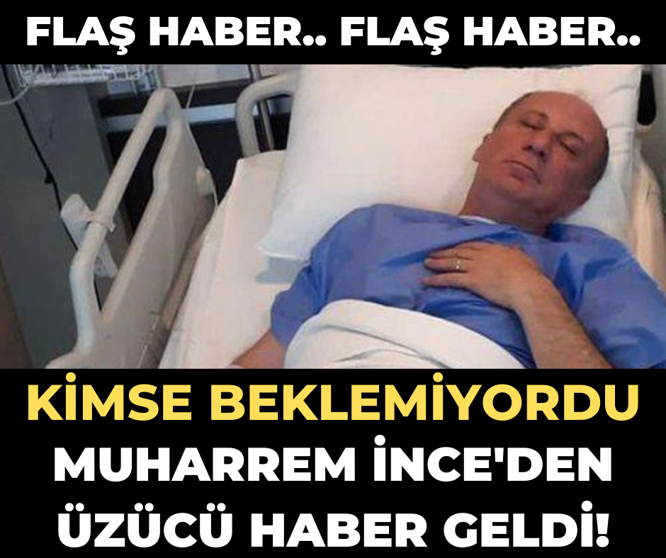 İnce'den Üzücü Haber Geldi!