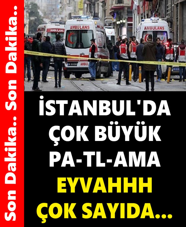 İstanbul'da çok büyük pat-la-ma eyvah çok sayıda..