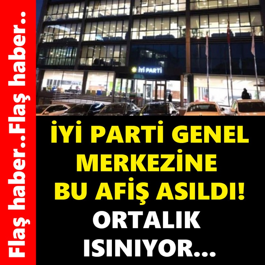 İYİ PARTİ GENEL MERKEZİNE BU AFİŞ ASILDI!