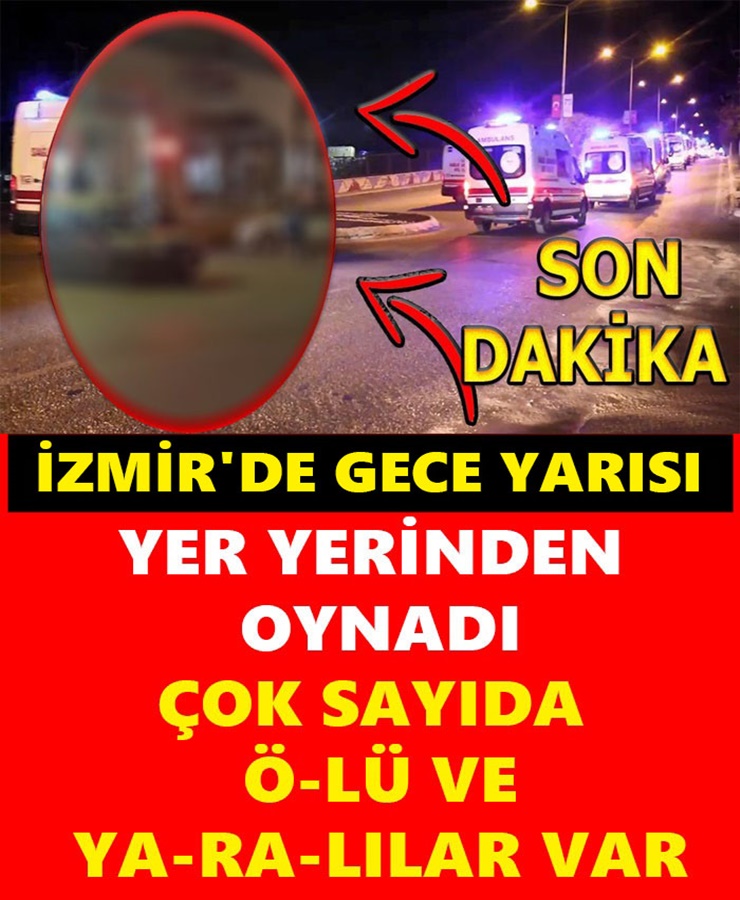 İzmir'de Gece Yarısı Yer Yerinden Oynadı 