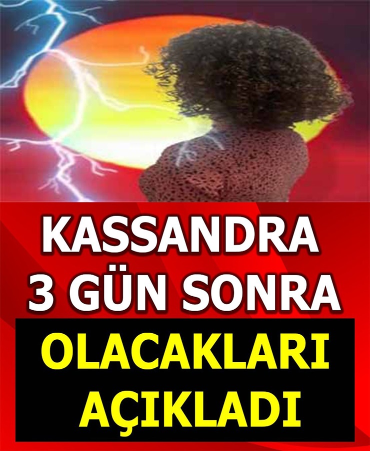 Kassandra 3 Gün Sonra Olacakları Açıkladı 