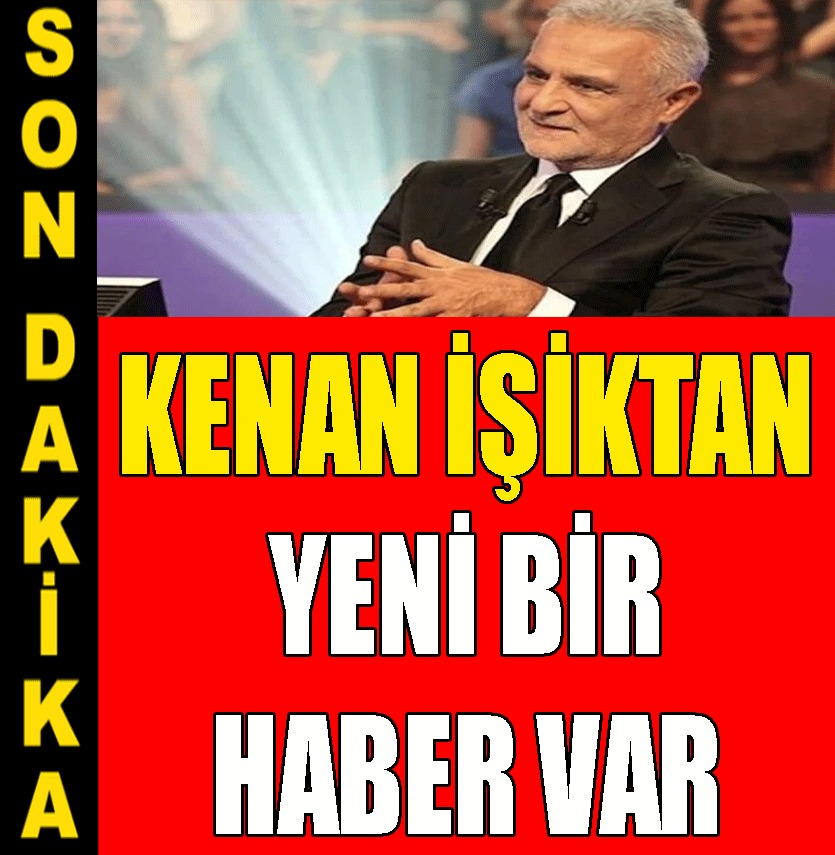 KENAN IŞIK'TAN DUYGULANDIRAN HABER GELDİ