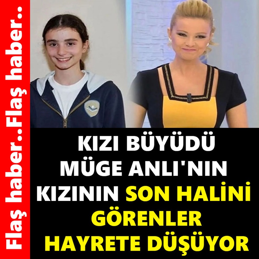 KIZI BÜYÜDÜ MÜGE ANLI'NIN KIZININ SON HALİNİ GÖRENLER HAYRETE DÜŞÜYOR