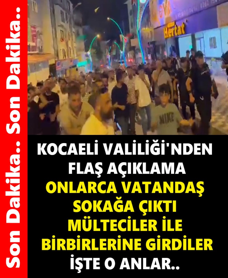 Kocaeli Valiliği'nden Flaş Açıklama Onlarca Vatandaş Sokağa Çıktı